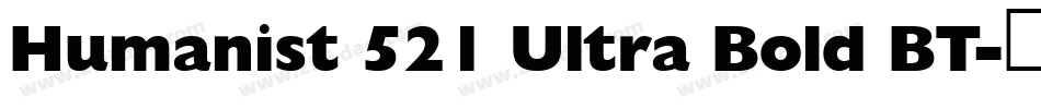 Humanist 521 Ultra Bold BT字体转换